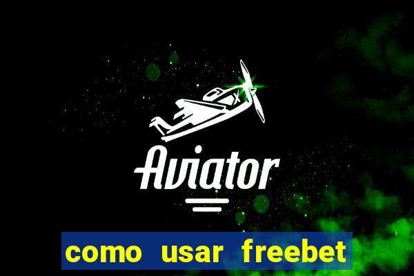 como usar freebet vai de bet